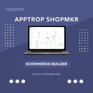 Apptrop ShopMKR ecommerce builder dashboard